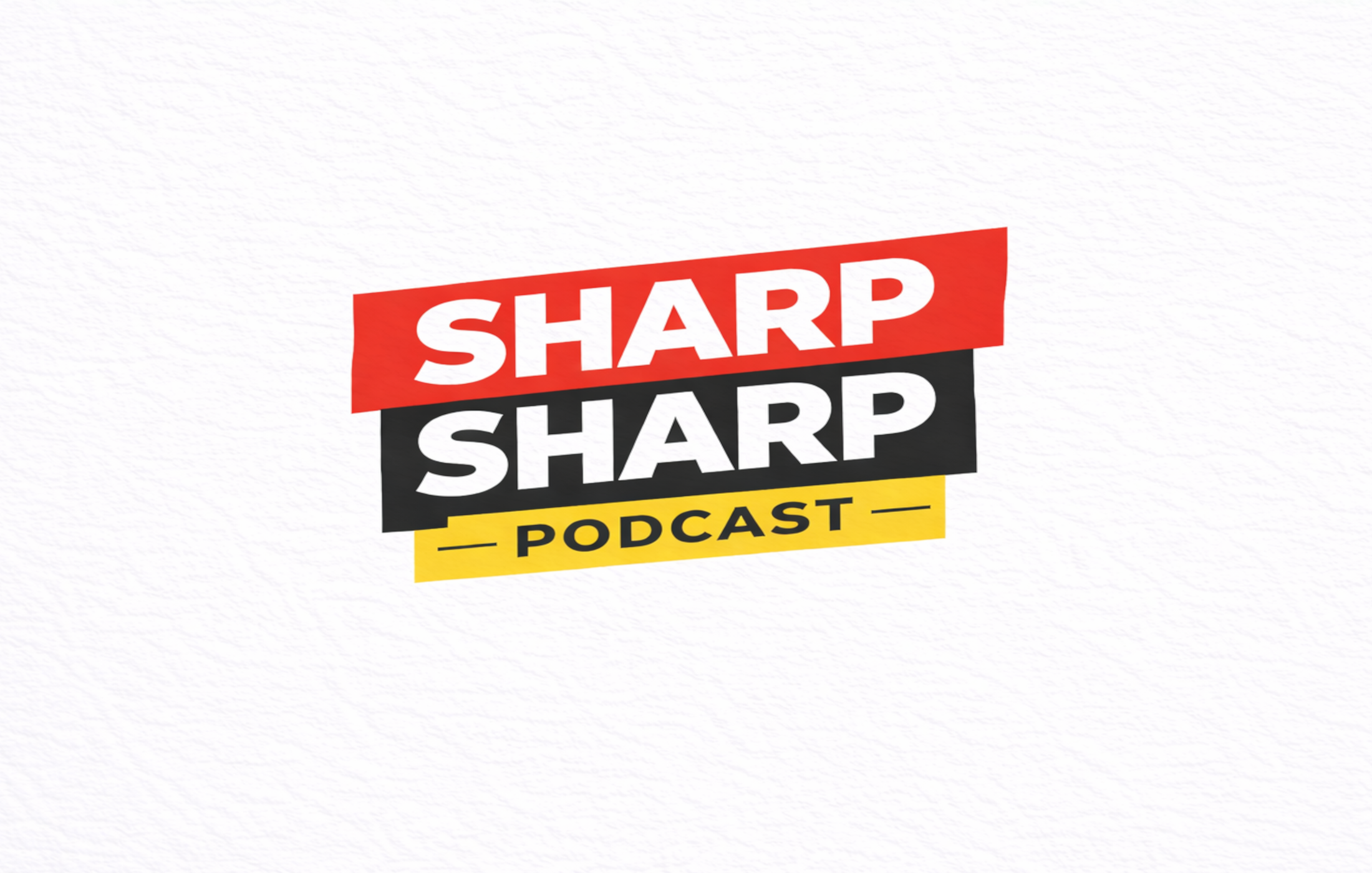 Sharp Sharp Podcast